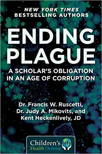 Ending Plague A Scholar's Obligation in an Age of Corruption (Children’s Health Defense).jpg