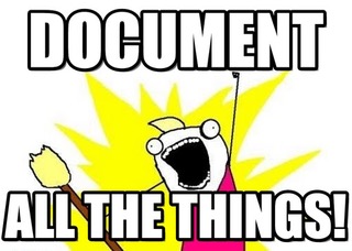 X All The Y : Document All The Things!, Document, All The Things! - by Anonymous - (tags: document all the things)