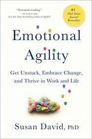 Emotional Agility: Get Unstuck, Embrace Change, and Thrive in Work and Life by [Susan David]
