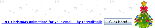 FREE Christmas Animations for your email - by IncrediMail! Click Here!