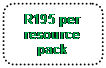 Rounded Rectangle: R195 per resource pack