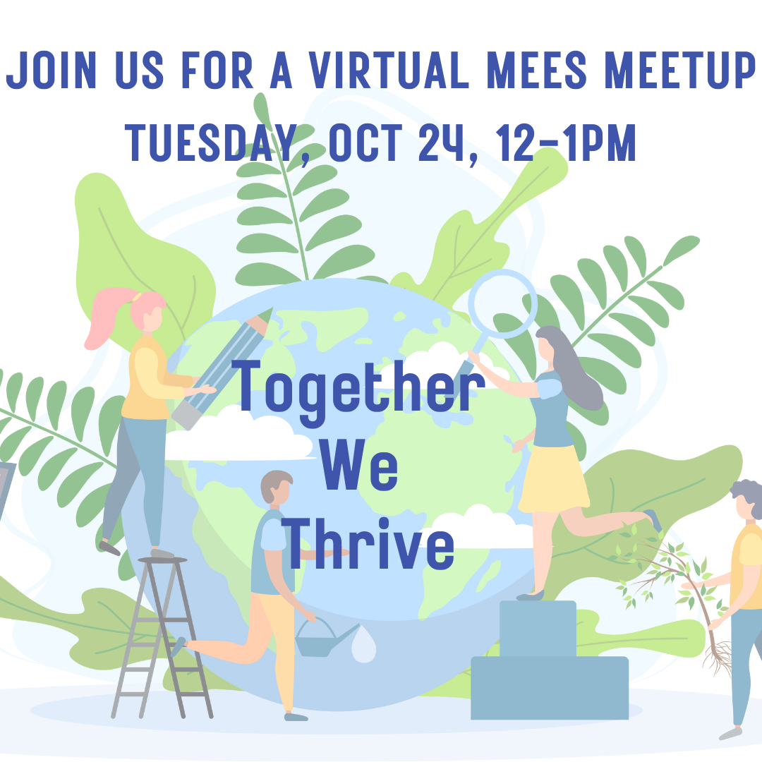 JOIN US FOR A VIRTUAL MEES MEETUP TUESDAY, OCT 24, 12-1PM Together We Thrive.png