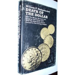Death of the Dollar. Personal Investment Survival in Monetary Disaster.