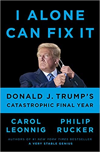 I Alone Can Fix It Donald J. Trump's Catastrophic Final Year.jpg