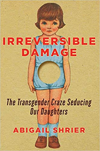 Irreversible Damage The Transgender Craze Seducing Our Daughters.jpg