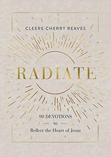 Radiate 90 Devotions to Reflect the Heart of Jesus.jpg