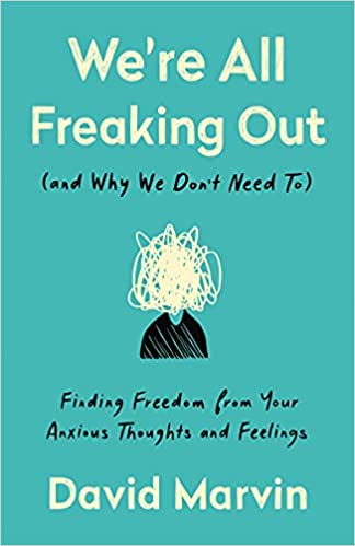 We're All Freaking Out (and Why We Don't Need To) Finding Freedom from Your Anxious Thoughts and Feelings.jpg