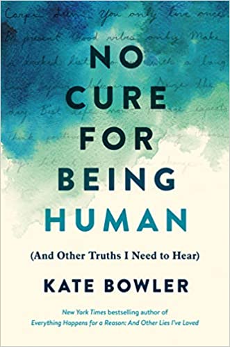 No Cure for Being Human (And Other Truths I Need to Hear).jpg