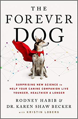 The Forever Dog Surprising New Science to Help Your Canine Companion Live Younger, Healthier, and Longer.jpg