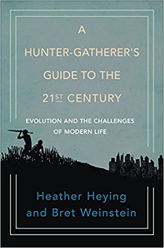 A Hunter-Gatherer's Guide to the 21st Century Evolution and the Challenges of Modern Life.jpg